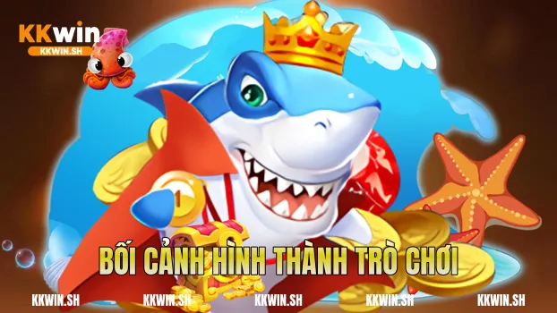 Bối cảnh hình thành trò chơi