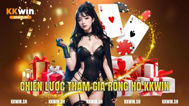 Chiến lược tham gia rồng hổ Kkwin
