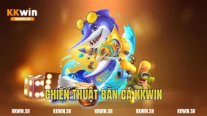 Chiến Thuật Bắn Cá Kkwin