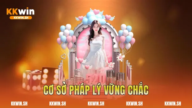 Cơ sở pháp lý vững chắc