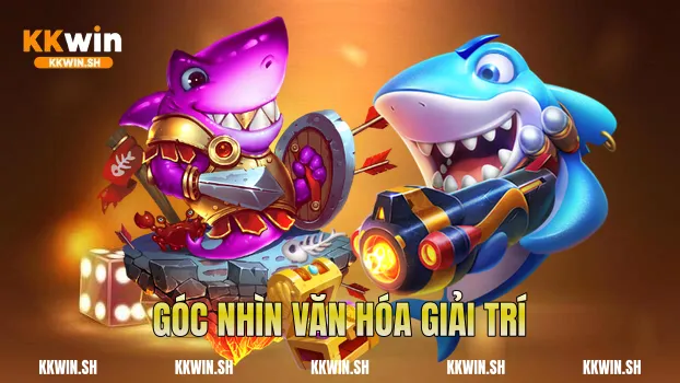 Góc nhìn văn hóa giải trí