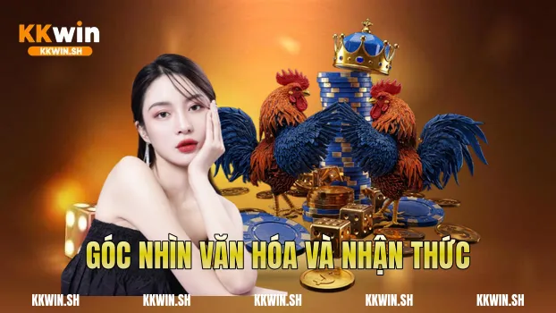 Góc nhìn văn hóa và nhận thức