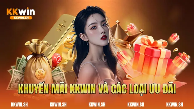 Khuyến mãi Kkwin và các loại ưu đãi