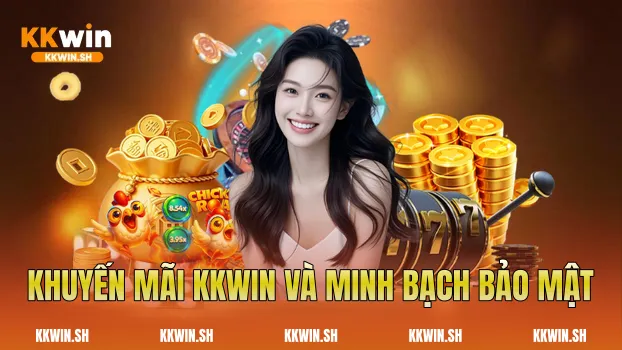 Khuyến mãi Kkwin và minh bạch bảo mật