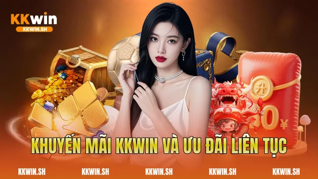 Khuyến mãi Kkwin và ưu đãi liên tục