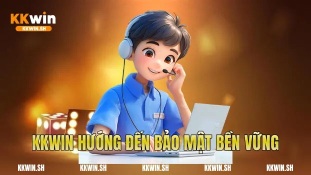 Kkwin hướng đến bảo mật bền vững