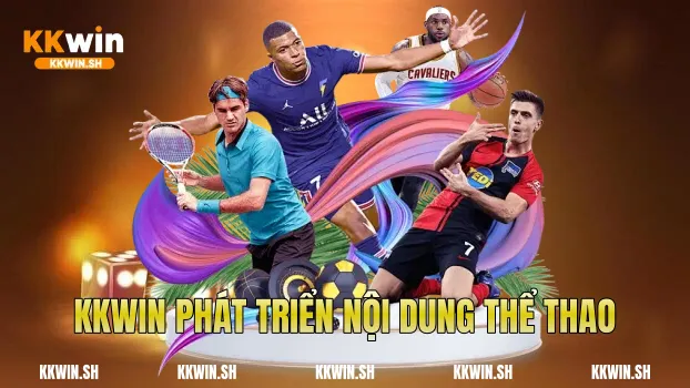 Kkwin phát triển nội dung thể thao