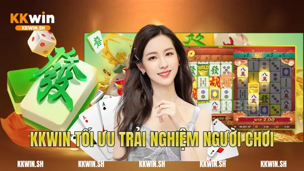 Kkwin tối ưu trải nghiệm người chơi
