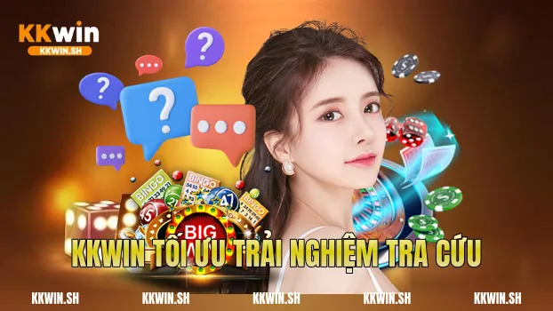 Kkwin tối ưu trải nghiệm tra cứu