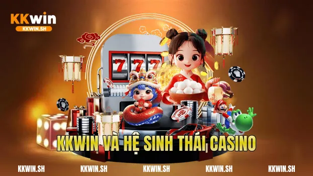 Kkwin và hệ sinh thái casino
