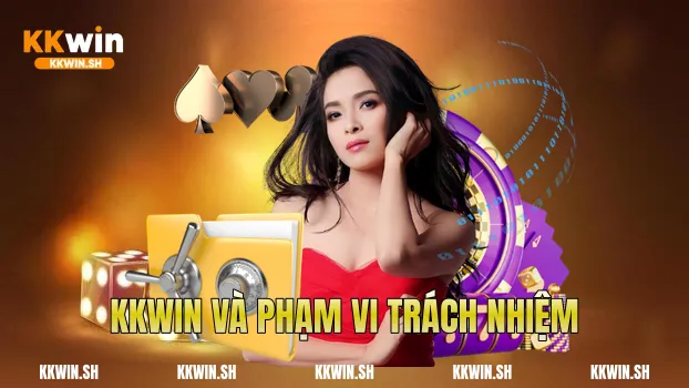 Kkwin và phạm vi trách nhiệm