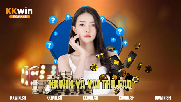 Kkwin và vai trò FAQ