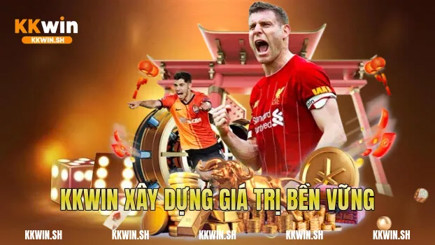 Kkwin xây dựng giá trị bền vững