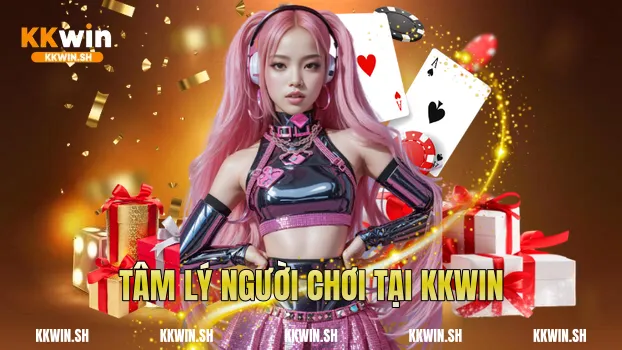 Tâm lý người chơi tại Kkwin