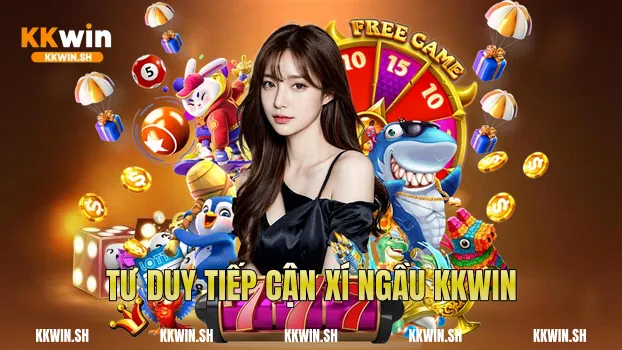 Tư duy tiếp cận xí ngầu Kkwin